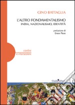 L'altro fondamentalismo. India, nazionalismo, identità libro