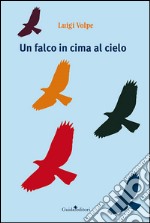 Un falco in cima al cielo libro