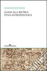 Guida alla ricerca etno-antropologica libro