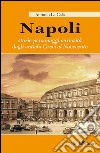 Napoli. Storie personagi curiosità dagli antichi greci al Novecento libro
