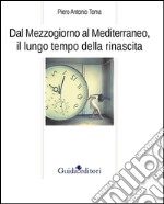 Dal Mezzogiorno al Mediterraneo, il lungo tempo della rinascita libro