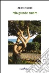 Mio grande amore libro