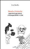 Freud o Nietzsche. Apparenti assonanze e incompatibilità etiche libro