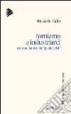 Torniamo a industriarci. A novant'anni dalla «grande crisi» libro di Gallo Riccardo