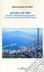 Giorgio e gli altri. Vita di un lestofante tra galantuomini nei territori tra il Vesuvio e i Monti Lattari libro