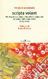 Scripta volant. Politica ed economia a Napoli e in Campania al tempo della post-verità (2013-2017) libro