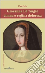 Giovannia I d'Angiò donna e regina dolorosa libro