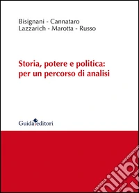 Storia, potere e politica: per un percorso di analisi libro