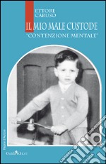 Il mio male custode. «Contenzione mentale»