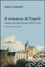 Il romanzo di Napoli. Geografia e storia della letteratura nel XIX e XX secolo libro