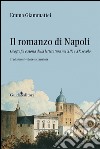 Il romanzo di Napoli. Geografia e storia della letteratura nel XIX e XX secolo libro di Giammattei Emma