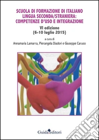 Scuola di formazione di italiano lingua seconda/straniera: competenze d'uso e integrazione libro