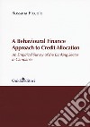 A behavioural finance approach to credit allocation. An empirical survey of the banking sector in Campania libro di Piccolo Rossana