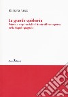 La grande epidemia. Potere e corpi sociali di fronte all'emergenza nella Napoli spagnola libro