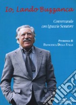 Io, Lando Buzzanca. Conversazione con Ignazio Senatore libro