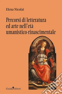 Percorsi di letteratura ed arte nell'età umanistico-rinascimentale libro