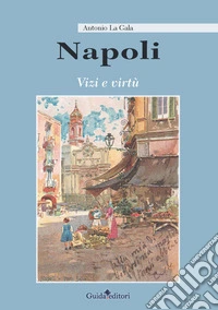 Napoli. Vizi e virtù