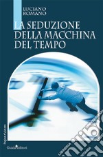 La seduzione della macchina del tempo libro