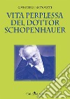 Vita perplessa del dottor Schopenhauer libro