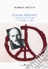 Romain Rolland. Pacifista, libertario e pensatore globale libro