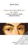 Fisica e metafisica della luce in Leibniz. La realtà tra apparenze ottiche e scienza di visione libro di Cirino Raffaele