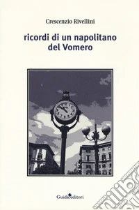 Ricordi di un napolitano del Vomero libro