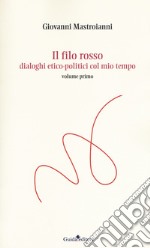 Il filo rosso. Dialoghi etico-politici col mio tempo libro