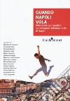 Quando Napoli vola. Riflessioni e prospettive sull'Aeroporto Internazionale di Napoli libro