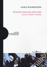 Donne italiane dell'Isis. Jihad, amore e potere libro
