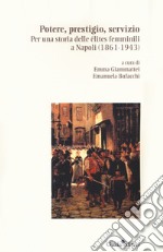 Potere, prestigio, servizio. Per una storia delle élites femminili a Napoli (1861-1943)