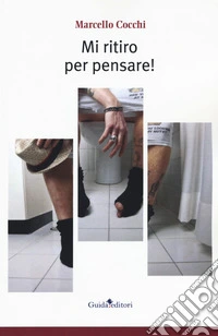 Mi ritiro per pensare!