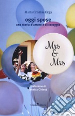 Oggi spose. Una storia d'amore e di coraggio libro