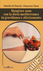 Mangiare sano con la dieta mediterranea in gravidanza e allattamento