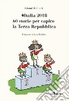 #Italia2018. 60 storie per capire la Terza Repubblica libro