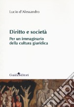 Diritto e società. Per un immaginario della cultura giuridica libro