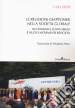 Le religioni giapponesi nella società globale. Buddhismo, shintoismo e nuovi movimenti religiosi libro