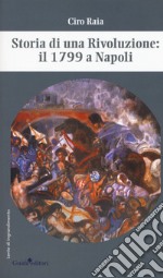 Storia di una rivoluzione: il 1799 a Napoli libro