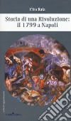 Storia di una rivoluzione: il 1799 a Napoli libro