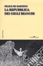 La repubblica dei gigli bianchi libro