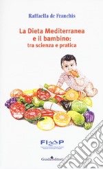 La dieta mediterranea e il bambino: tra scienza e pratica libro