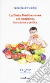 La dieta mediterranea e il bambino: tra scienza e pratica libro