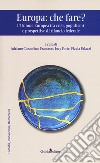 Europa: che fare? L'Unione europea tra crisi, populismi e prospettive di rilancio federale libro