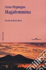 Magafemmina. Novelle di Mario Ricca libro