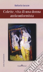 Colette, vita di una donna anticonformista libro