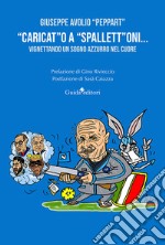 «Caricat»o a «spallett»oni... vignettando un sogno azzurro nel cuore libro