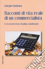 Racconti di vita reale di un commercialista. Le traversie di un cittadino contribuente libro