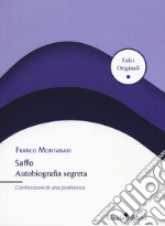 Saffo. Autobiografia segreta. Confessioni di una poetessa libro