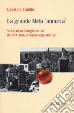 La grande mela «annurca». Storia della famiglia De Sio da New York a Napoli negli anni '70