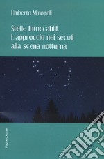 Stelle intoccabili. L'approccio nei secoli alla scena notturna libro