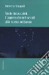 Stelle intoccabili. L'approccio nei secoli alla scena notturna libro